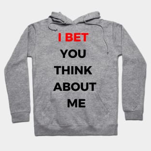 i bet you think about me Hoodie